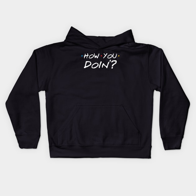 How You Doin'? Kids Hoodie by juliecarrier